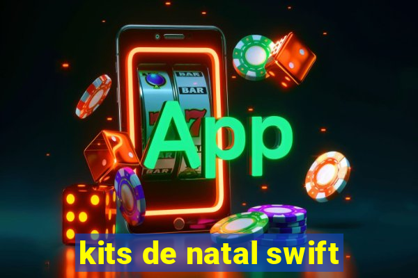 kits de natal swift